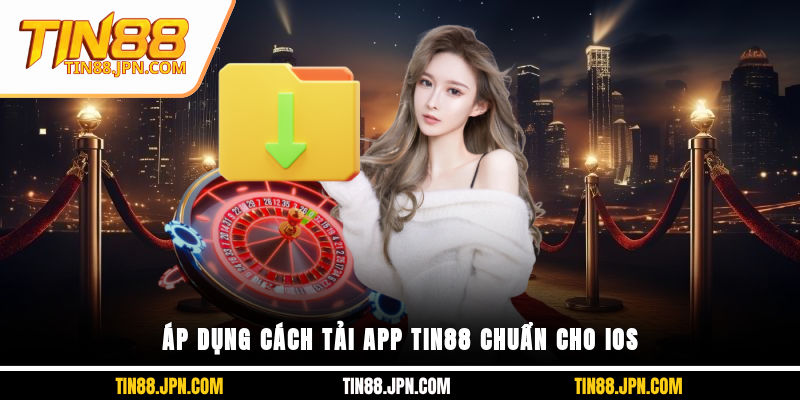 Áp dụng cách tải app Tin88 chuẩn cho iOS