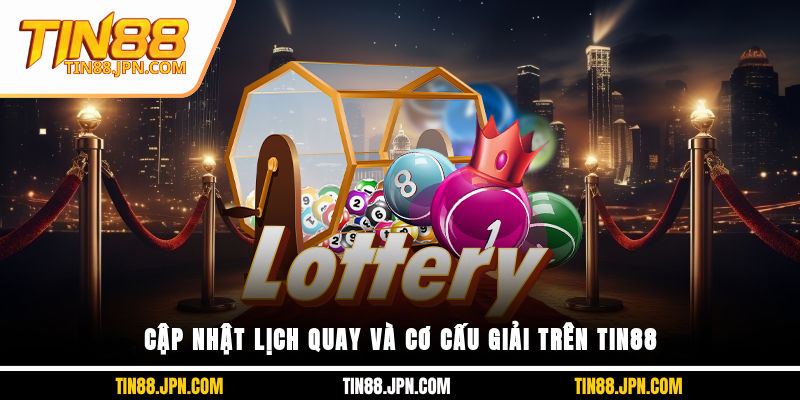 Cập nhật lịch quay và cơ cấu giải trên Tin88