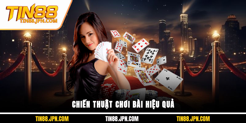 Chiến thuật chơi bài hiệu quả