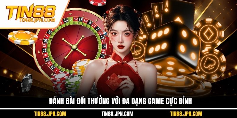 Đánh bài đổi thưởng với đa dạng game cực đỉnh