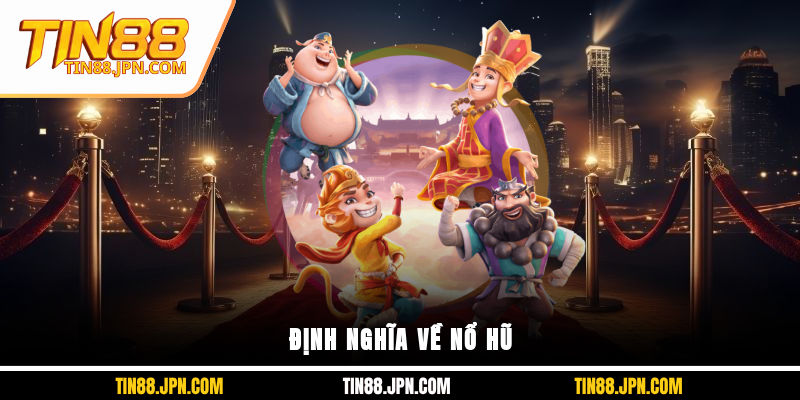 Định nghĩa về nổ hũ