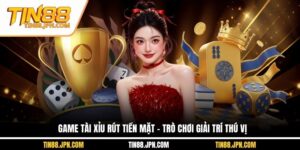 game tài xỉu rút tiền mặt