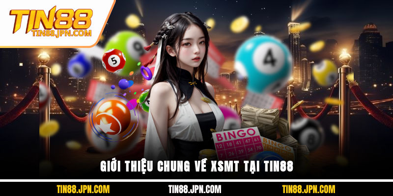 Giới thiệu chung về XSMT tại Tin88