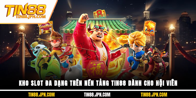 Kho slot đa dạng trên nền tảng Tin88 dành cho hội viên