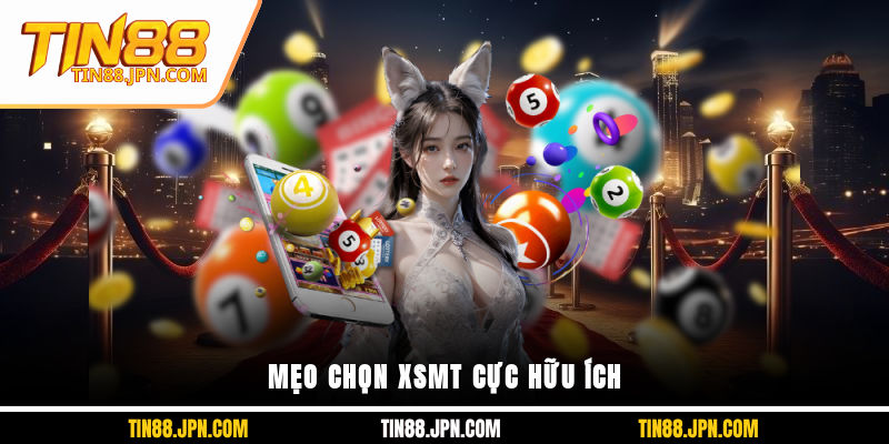 Mẹo chọn XSMT cực hữu ích