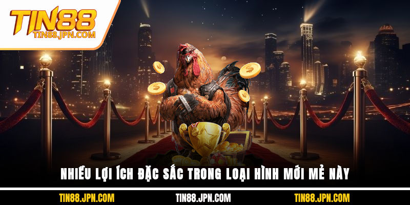 Nhiều lợi ích đặc sắc trong loại hình mới mẻ này