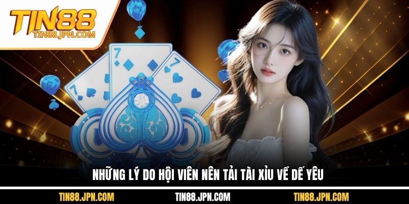 Những lý do hội viên nên tải tài xỉu về dế yêu