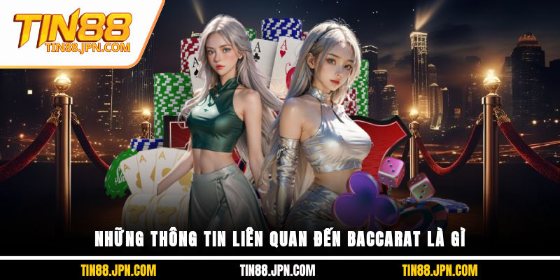 Những thông tin liên quan đến Baccarat là gì