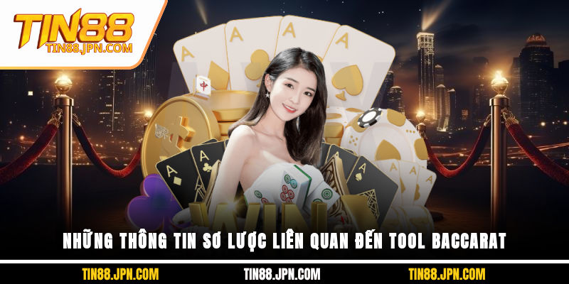 Những thông tin sơ lược liên quan đến tool baccarat