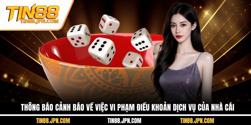 Thông báo cảnh báo về việc vi phạm điều khoản dịch vụ của nhà cái