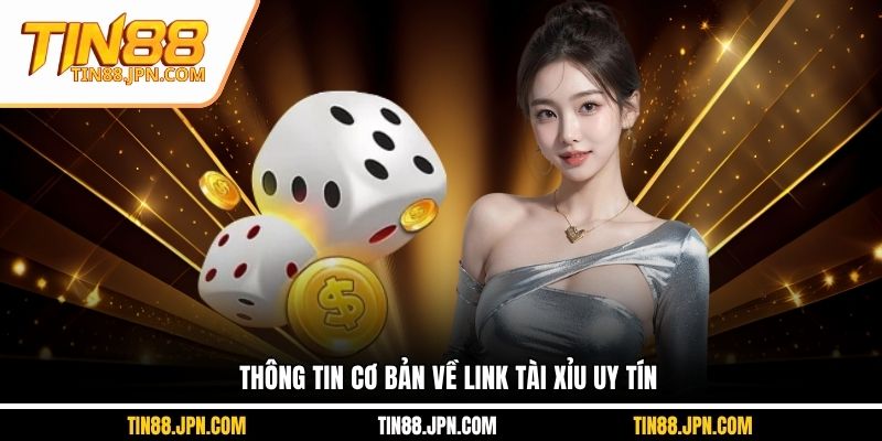 Thông tin cơ bản về link tài xỉu uy tín
