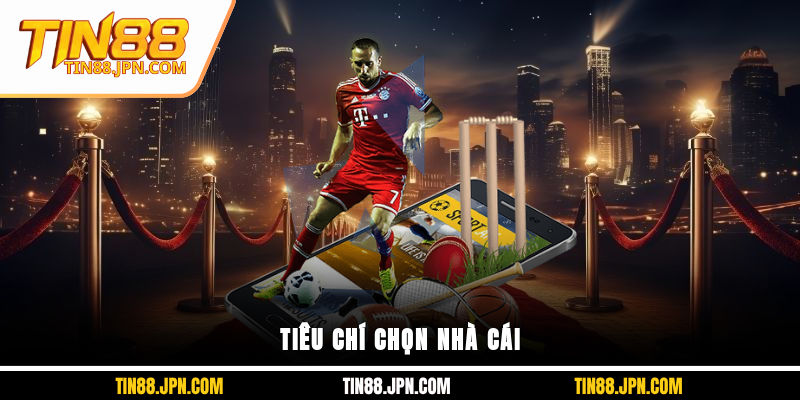 Tiêu chí chọn nhà cái