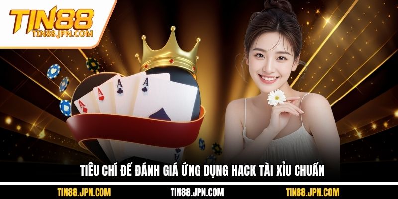 Tiêu chí để đánh giá ứng dụng hack Tài Xỉu chuẩn