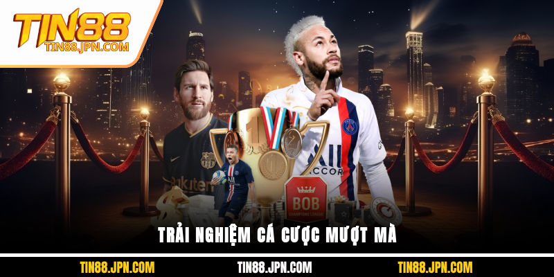 Trải nghiệm cá cược mượt mà 